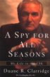 A Spy For All Seasons : My Life in the CIA