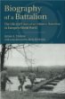 Biography of a Battalion: The Life and Times of an Infantry Battalion in Europe in World War II