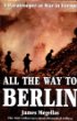 All the Way to Berlin : A Paratrooper at War in Europe