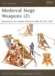 Medieval Siege Weapons: Byzantium, the Islamic World & India Ad 475-1526 (New Vanguard, 69)