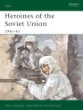 Heroines of the Soviet Union 1941-45 (Elite 90)