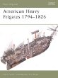 New Vanguard 79: American Heavy Frigates 1794-1826