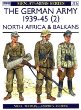 The German Army 1939-1945 (2) : North Africa & Balkans (Men-At-Arms Series, 316)