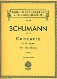 Schumann: Concerto in A minor for the Piano, Op. 54 (Duet for Two Pianos, Four Hands) (Schirmer s Library of Musical Classics, 1358)