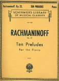 Rachmaninoff: Ten Preludes for the Piano Op. 23 (F# Minor, Bb Major, D Minor, D Major, G Minor, Eb Major, C Minor, Ab Major, Eb Minor, and Gb Major) (Schirmer s Library of Musical Classics, 1630)