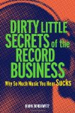 Dirty Little Secrets of the Record Business: Why So Much Music You Hear Sucks