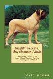 Mastiff Secrets: The Ultimate Guide: Everything You Need to Know About Buying, Raising, and Caring for a Mastiff