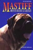 The Mastiff: Aristocratic Guardian (The Pure Bred Series)