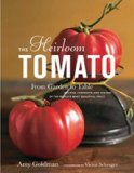 The Heirloom Tomato: From Garden to Table: Recipes, Portraits, and History of the World s Most Beautiful Fruit