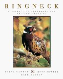 Ringneck: A Tribute to Pheasants and Pheasant Hunting