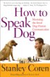 How To Speak Dog: Mastering the Art of Dog-Human Communication