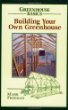 Building Your Own Greenhouse (Greenhouse Basics)