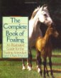 The Complete Book of Foaling : An Illustrated Guide for the Foaling Attendant (Howell Reference Books)