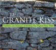 The Granite Kiss: Traditions and Techniques of Building New England Stone Walls