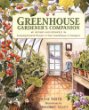 Greenhouse Gardeners Companion: Growing Food and Flowers in Your Greenhouse or Sunspace