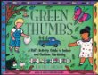 Green Thumbs: A Kids Activity Guide to Indoor and Outdoor Gardening