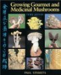 Growing Gourmet and Medicinal Mushrooms