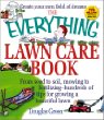 The Everything Lawn Care Book: From Seed to Soil, Mowing to Fertilizing-Hundreds of Tips for Growing a Beautiful Lawn (Everything Series)