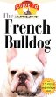 The French Bulldog : An Owner's Guide to a Happy Healthy Pet