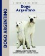 Dogo Argentino: A Comprehensive Owners Guide (Kennel Club Dog Breed Series)
