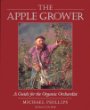 The Apple Grower: A Guide for the Organic Orchardist (Chelsea Greens Master Grower Gardening Series)