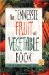 The Tennessee Fruit  Vegetable Book (Southern Fruit and Vegetable Books)