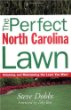 The Perfect North Carolina Lawn : Attaining and Maintaining the Lawn You Want (Creating and Maintaining the Perfect Lawn)