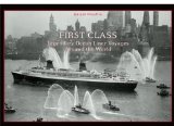 First Class: Legendary Ocean Liner Voyages Around the World