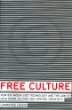 Free Culture: How Big Media Uses Technology and the Law to Lock Down Culture and Control Creativity