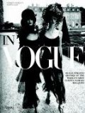In Vogue: The Illustrated History of the World s Most Famous Fashion Magazine