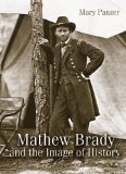 Mathew Brady and the Image of History