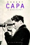 Robert Capa: A Biography