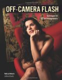 Off-Camera Flash Techniques for Digital Photographers