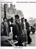 Robert Doisneau: Three Seconds of Eternity