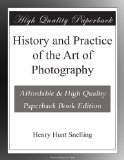 History and Practice of the Art of Photography