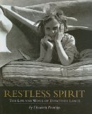 Restless Spirit: The Life and Work of Dorothea Lange