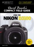 David Busch s Compact Field Guide for the Nikon D3100, 1st Edition