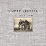 Andre Kertesz: The Early Years