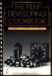 The Film Developing Cookbook: Advanced Techniques for Film Developing