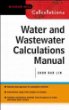 Water and Wastewater Calculations Manual