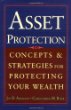 Asset Protection : Concepts and Strategies for Protecting Your Wealth