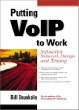 Putting VoIP to Work: Softswitch Network Design and Testing