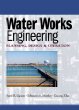 Water Works Engineering Planning Design and Operations