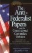 The Anti-Federalist Papers and the Constitutional Convention Debates