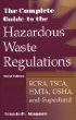 The Complete Guide to Hazardous Waste Regulations: RCRA, TSCA, HTMA, EPCRA, and Superfund, 3rd Edition