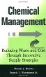 Chemical Management : Reducing Waste and Cost Through Innovative Supply Strategies