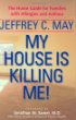 My House Is Killing Me! The Home Guide for Families With Allergies and Asthma