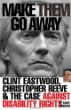 Make Them Go Away: Clint Eastwood, Christopher Reeve and the Case Against Disability Rights