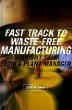 Fast Track to Waste-Free Manufacturing: Straight Talk from a Plant Manager (Manufacturing and Production)
