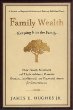 Family Wealth--Keeping It in the Family: How Family Members and Their Advisers Preserve Human, Intellectual, and Financial Assets for Generations